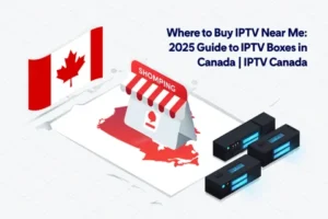 Where to Buy IPTV Near Me - 2025 Guide to IPTV Boxes in Canada  IPTV Canada