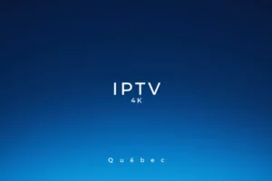IPTV 4K Québec