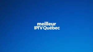 meilleur IPTV Québec (1)